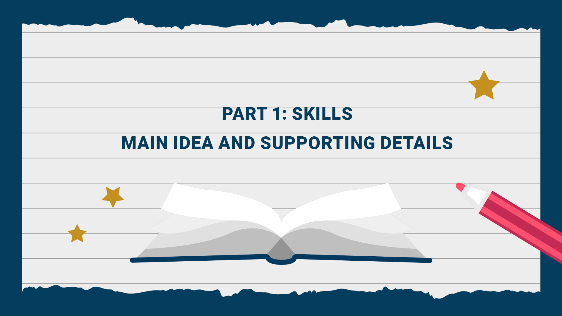 Part 1: Skills - Main Idea and Supporting Details